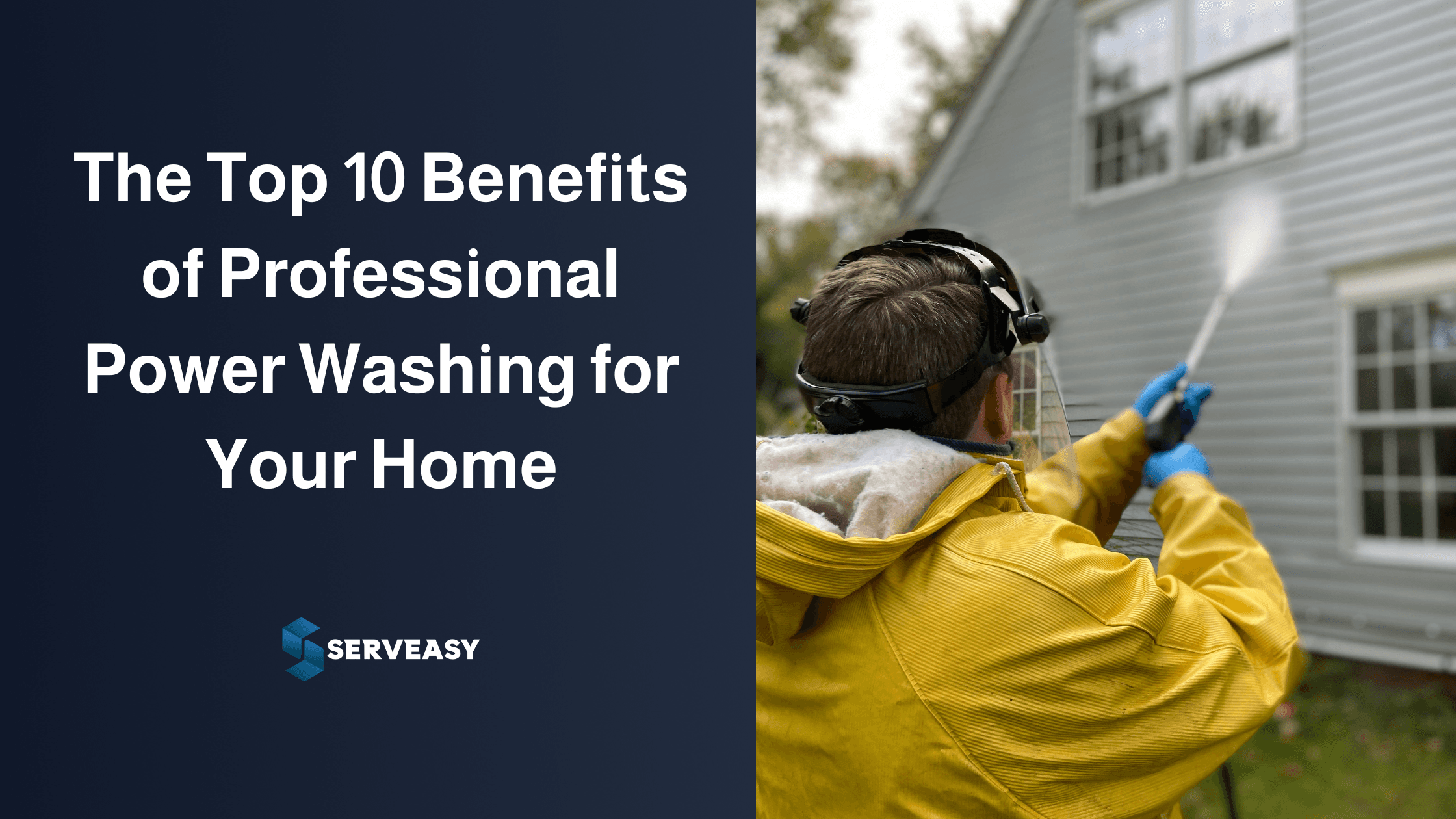 The Top 10 Benefits of Professional Power Washing for Your Home