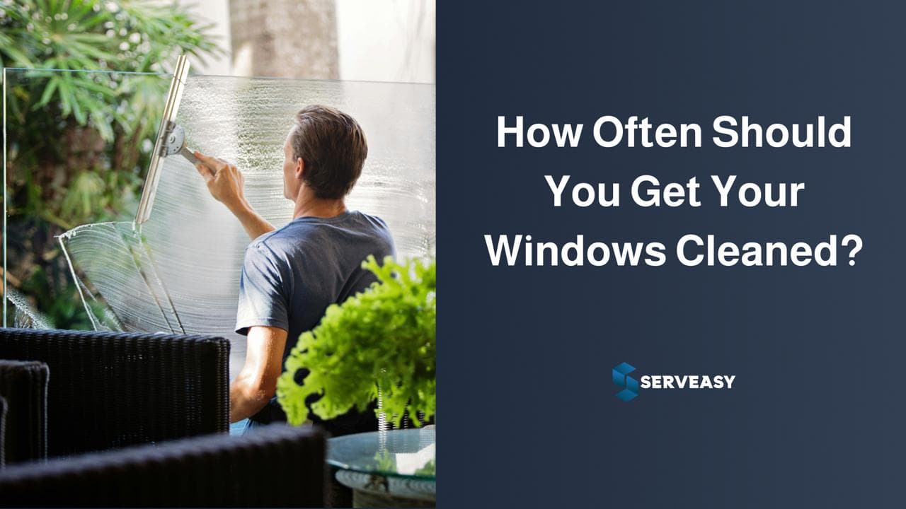 How Often Should You Get Your Windows Cleaned?